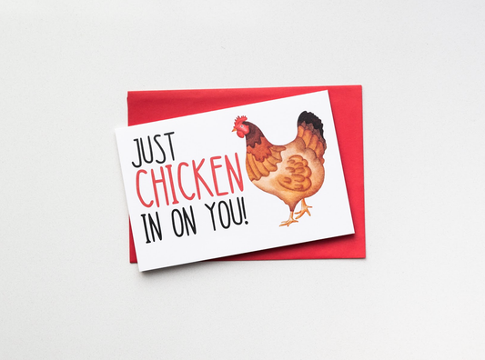 Just Chicken In On You