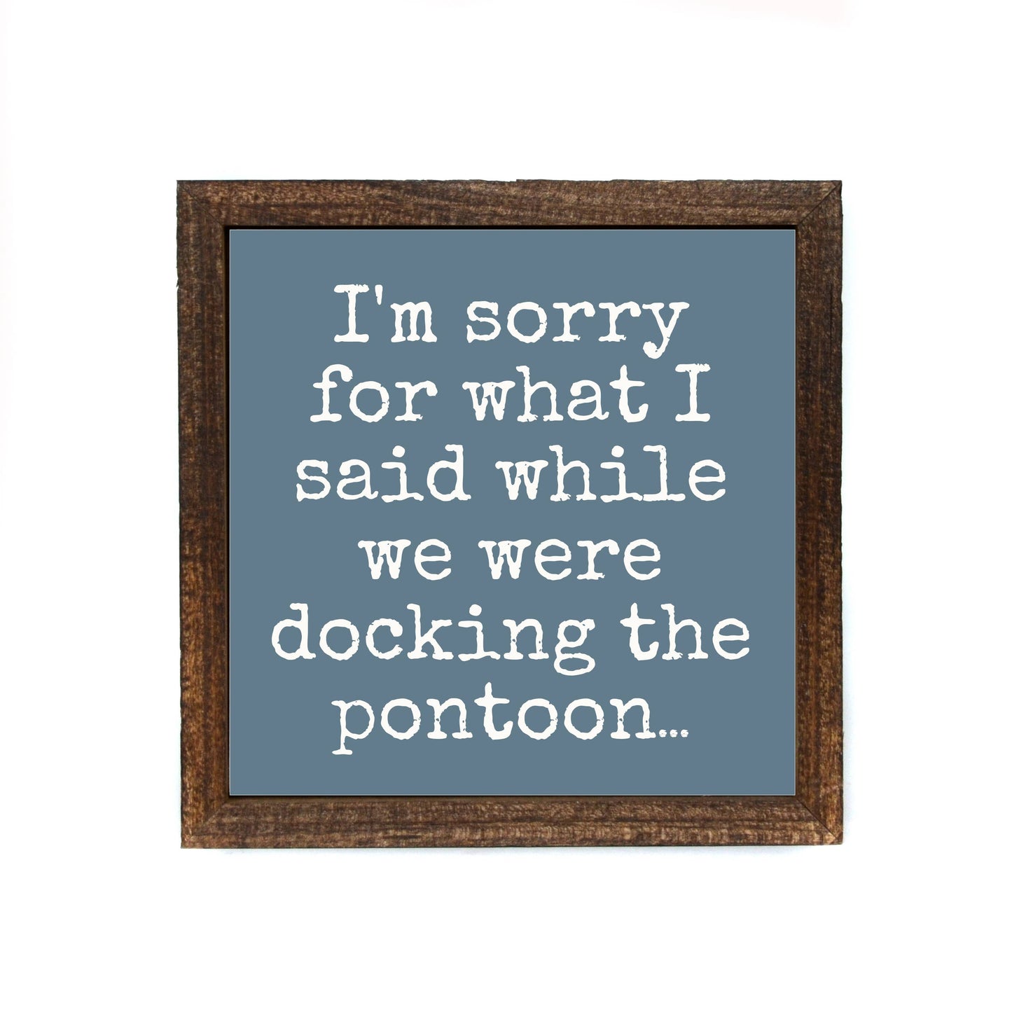 I'm Sorry For What I Said While Docking Summer Cabin Sign