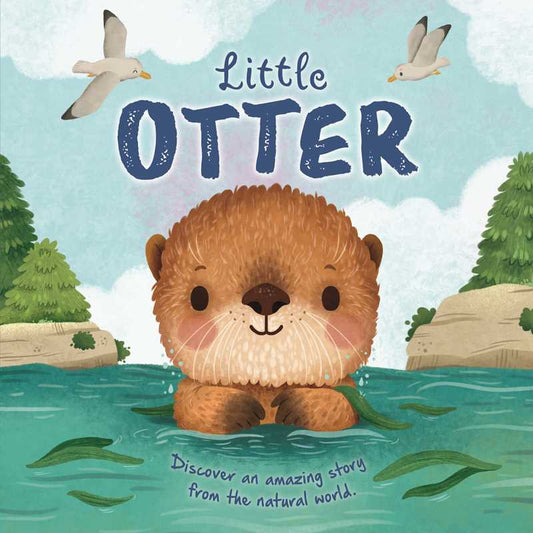 Nature Stories: Little Otter-Discover an Amazing Story from the Natural World by IglooBooks