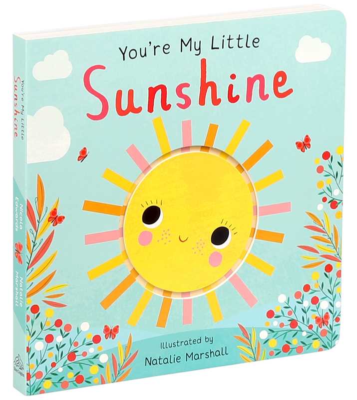 You're My Little Sunshine by Nicola Edwards: Board Books