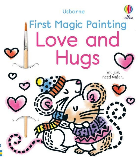 First Magic Painting Love And Hugs : Usborne
