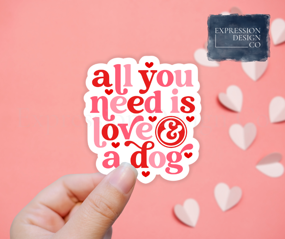 All You Need Is Love & A Dog Vinyl Sticker